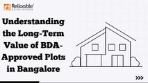 Reliaable Developers: Understanding the Long-Term Value of BDA-Approved Plots in Bangalore