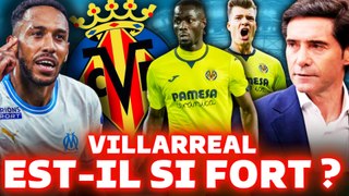  OM : pourquoi il faut craindre VILLARREAL ! L'analyse complète