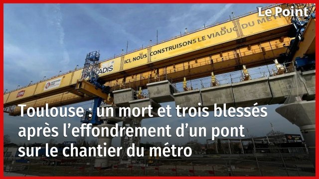 Toulouse : un mort et trois blessés après l’effondrement d’un pont sur le chantier du métro