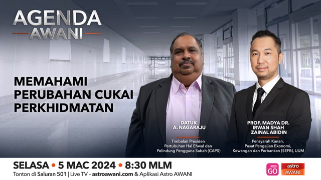 Agenda AWANI: Memahami perubahan cukai perkhidmatan