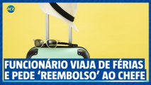 Funcionário viaja de férias e pede ‘reembolso’ ao chefe