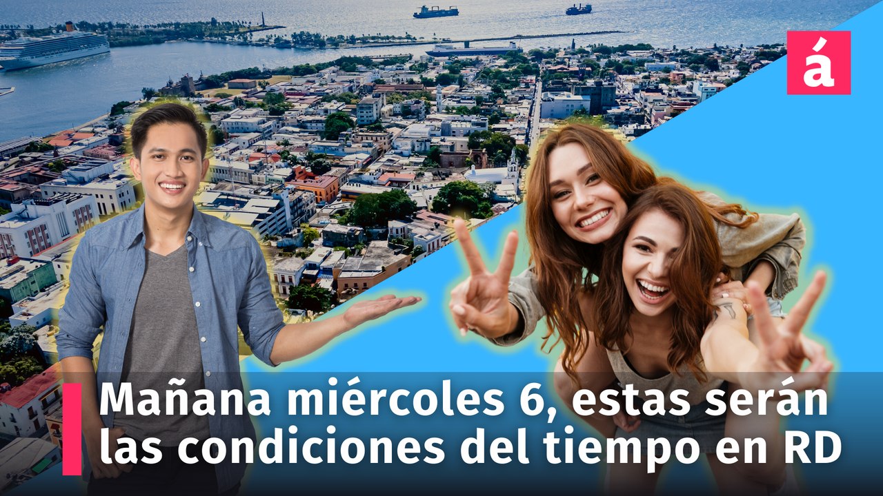 Clima: Mañana miércoles 6 de marzo estas serán las condiciones del tiempo en República Dominicana