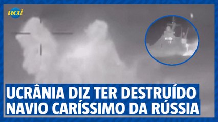 Ucrânia diz ter destruído navio caríssimo da Rússia