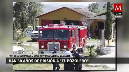 Dan 30 años de cárcel a 'El Pozolero'; por secuestrar a su suegro y disolver su cadáver