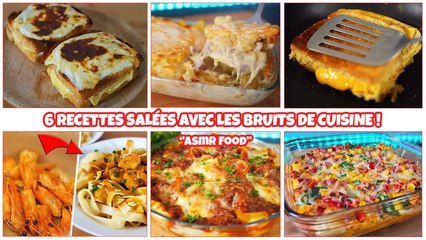 6 RECETTES SALÉES AVEC LES BRUITS DE CUISINE !