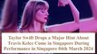 Taylor Swift Says Travis Kelce Come in Singapore During Performance in Singapore