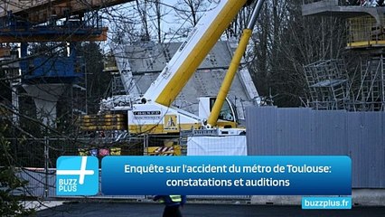 Enquête sur l'accident du métro de Toulouse: constatations et auditions