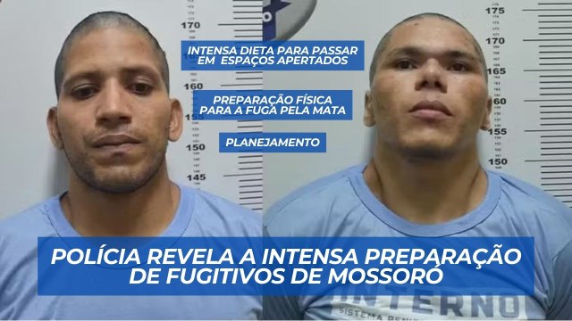 Polícia revela detalhes do planejamento para a fuga dos fugitivos de presídio em Mossoró