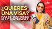 ¿QUIERES UNA VISA? Los consejos de expertos para obtener la de EU O CANADÁ