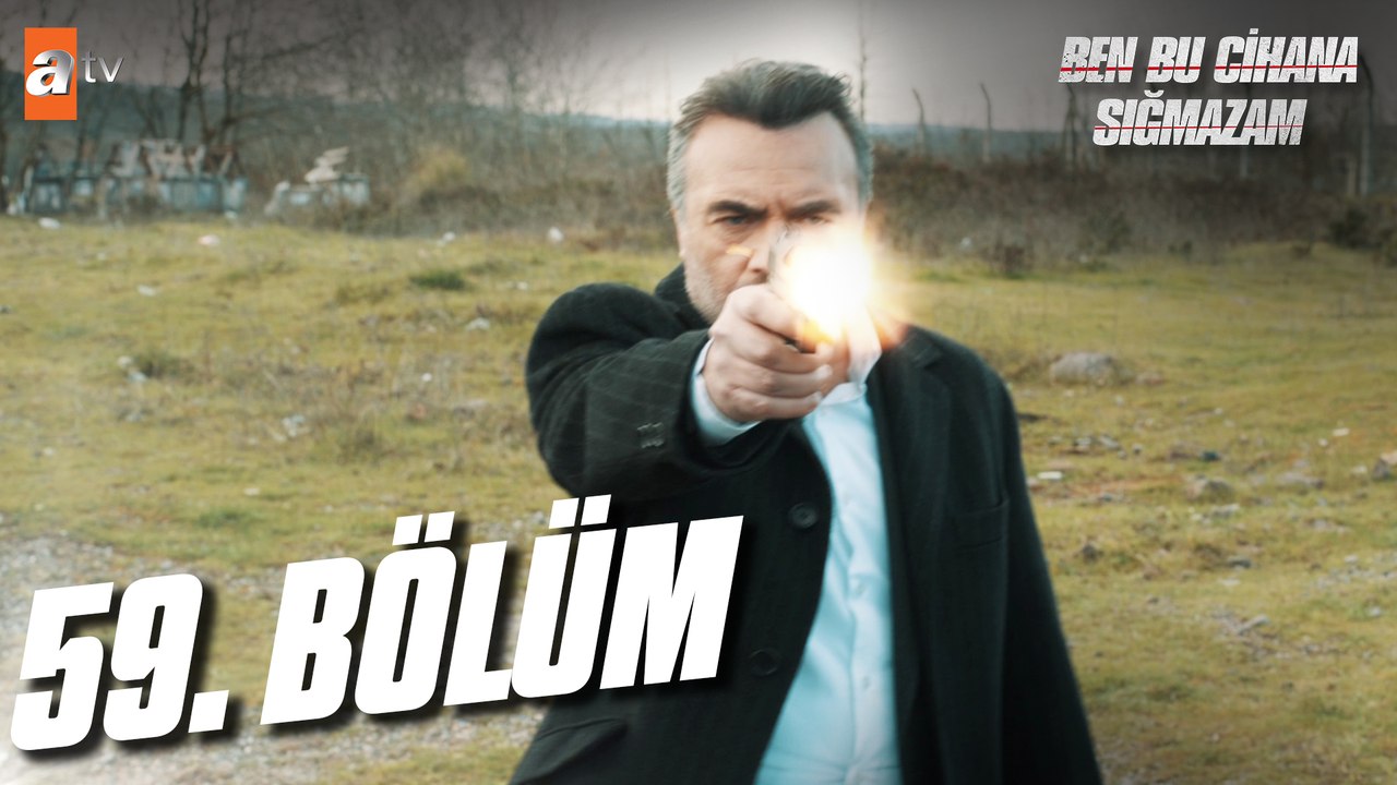 Ben Bu Cihana Sığmazam 59. Bölüm