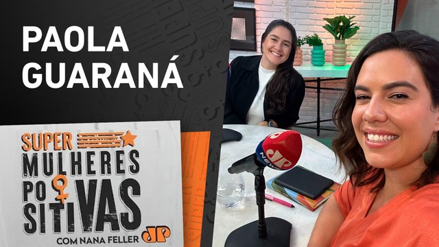 Paola Guaraná: “Eu era uma mãe perfeita até me tornar uma - Super Mulheres Positivas