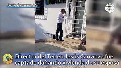Director del Tec en Jesús Carranza fue captado dañando vivienda de su esposa