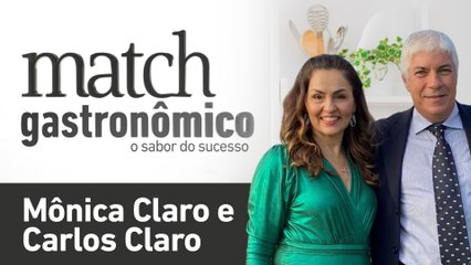 MÔNICA CLARO E CARLOS CLARO - PODCAST MATCH GASTRONÔMICO #19