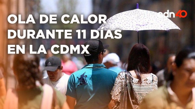 Ola de calor durante 11 días en la Ciudad de México, las temperaturas llegarán hasta los 32 grados