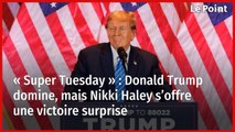« Super Tuesday » : Donald Trump domine, mais Nikki Haley s’offre une victoire surprise