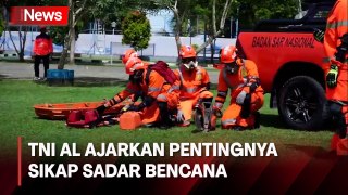 Gelar Latihan Penanggulangan Bencana Alam, TNI AL Ajarkan Pentingnya Sikap Sadar Bencana