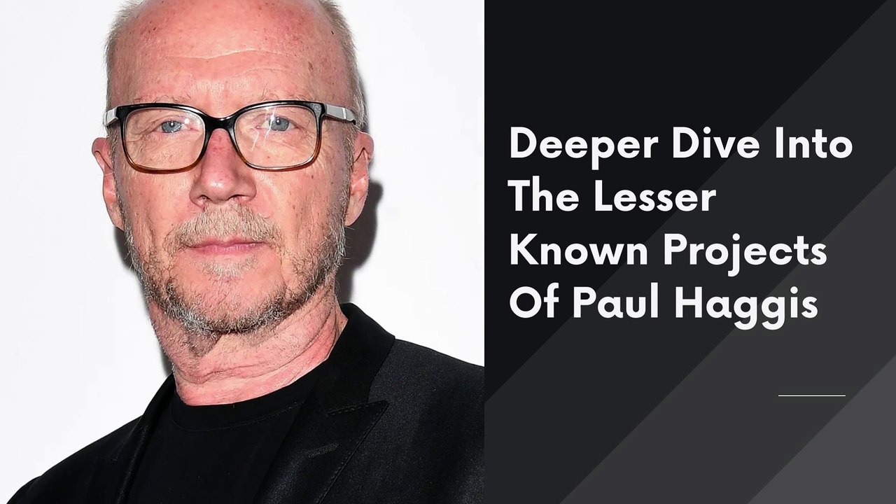 Paul haggis’s Lesser Known projects