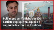 Polémique sur l’affiche des JO : l’artiste explique pourquoi il a supprimé la croix des Invalides