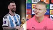 Erling Haaland names Lionel Messi as ‘best that has ever played’ football