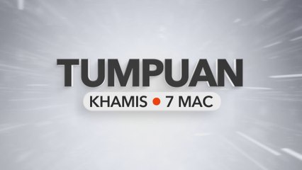 Tumpuan Khamis - 7 Mac 2024