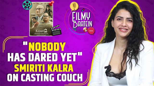 Smiriti Kalra ne ki Kaagaz 2, Satish Kaushik ki demise aur casting couch ke baare mein baat