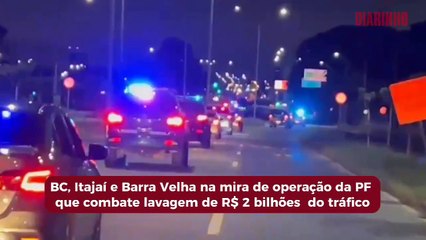 BC, Itajaí e Barra Velha na mira de operação da PF contra a lavagem de R$ 2 bilhões do tráfico