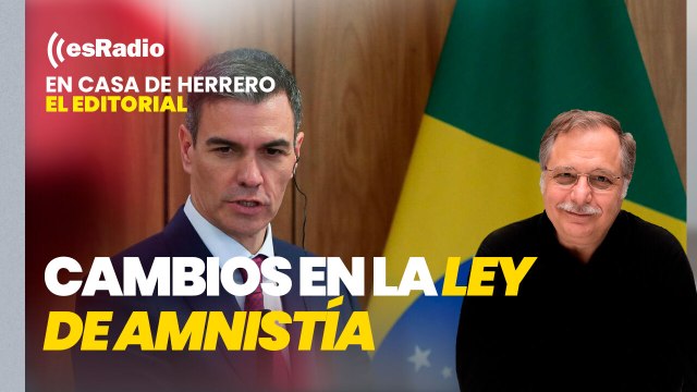 Editorial de Luis Herrero: Sánchez acepta cambios en la ley de amnistía para blindar a Puigdemont