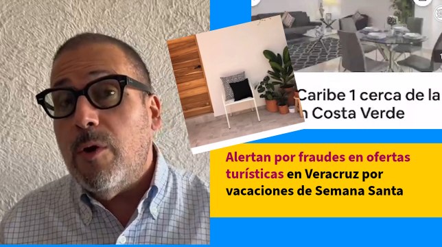 Alertan por fraudes en ofertas turísticas en Veracruz por vacaciones de Semana Santa