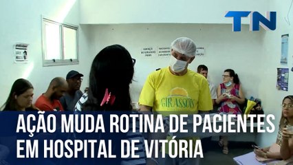 Ação muda rotina de pacientes em hospital de Vitória