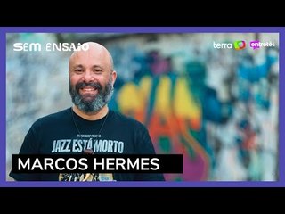 “Sem Ensaio”: Marcos Hermes
