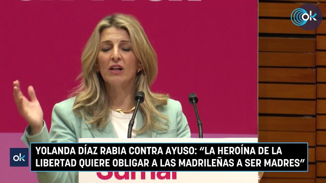 Yolanda Díaz rabia contra Ayuso: La heroína de la libertad quiere obligar a las madrileñas a ser madres
