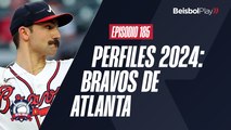 Entre Líneas #185 // Perfiles 2024: Bravos de Atlanta