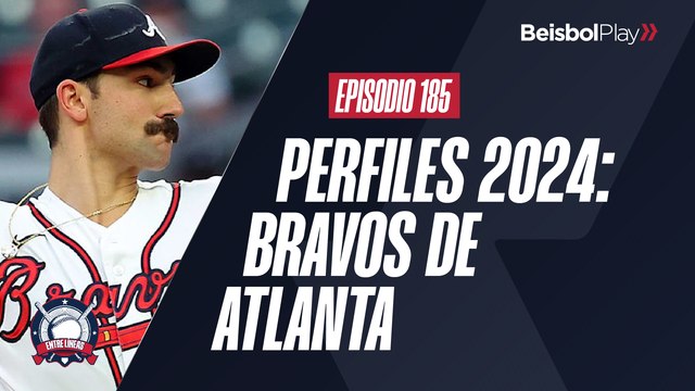 Entre Líneas #185 // Perfiles 2024: Bravos de Atlanta