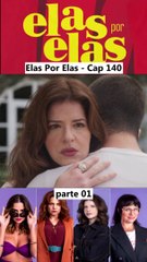 Elas Por Elas - Capítulo 140 Parte 1 Completo 06/03/2024
