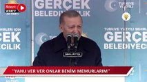 Erdoğan seçmene kızdı: Yahu ver ver onlar benim memurlarım