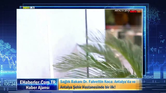 Sağlık Bakanı Dr. Fahrettin Koca: Antalya’da ve Antalya Şehir Hastanesinde bir ilk!
