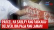 Parcel na sablay ang pagkaka-deliver, iba pala ang laman! | GMA Integrated Newsfeed
