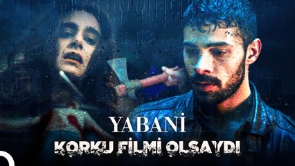 Yabani'nin Korku Filmi Olsaydı: Korku ve Gerilim Dolu Bir Hayal 🎬