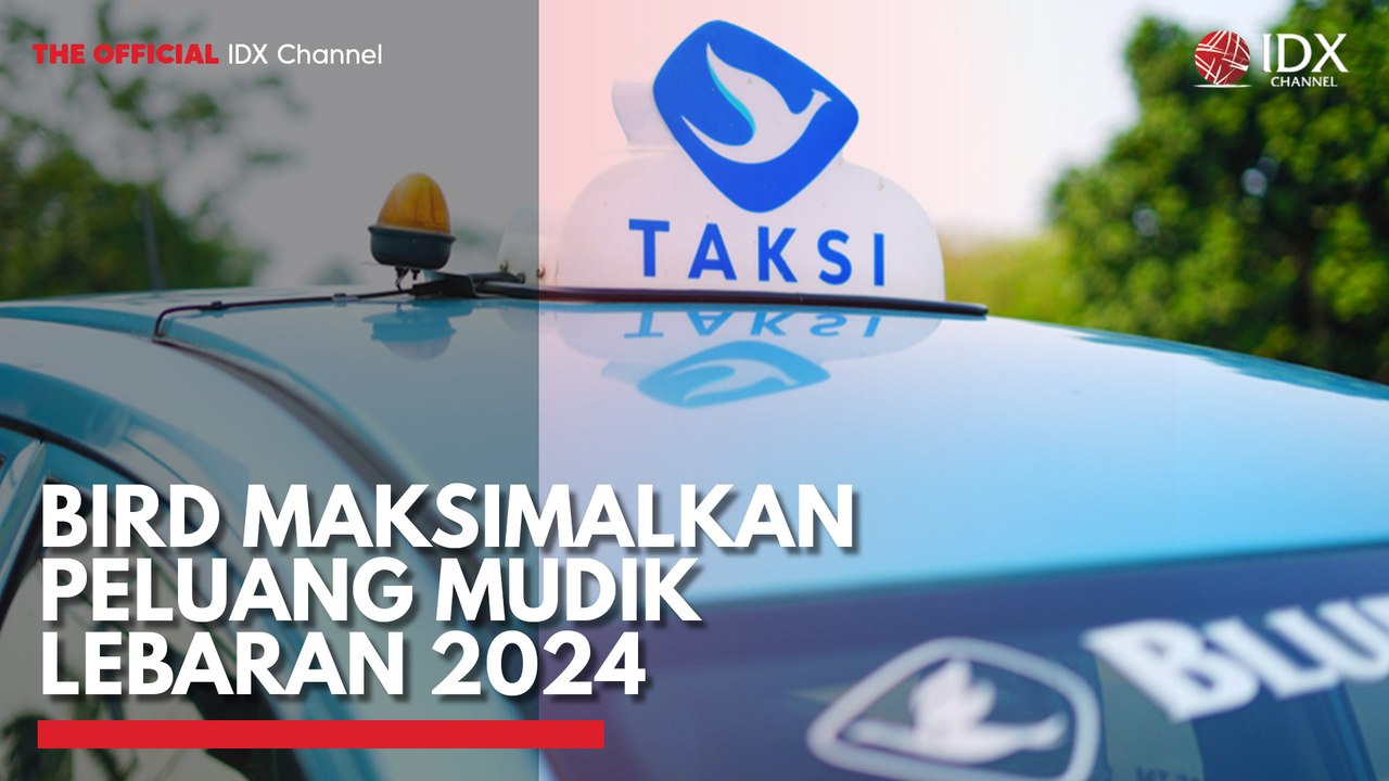 BIRD Maksimalkan Peluang Mudik Lebaran 2024