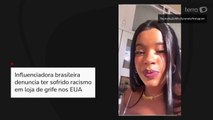 Influenciadora brasileira denuncia ter sofrido racismo em loja de grife nos EUA
