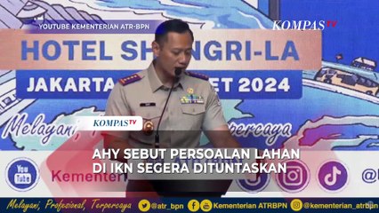 AHY Sebut Persoalan Lahan IKN Segera Selesai: Clean and Clear