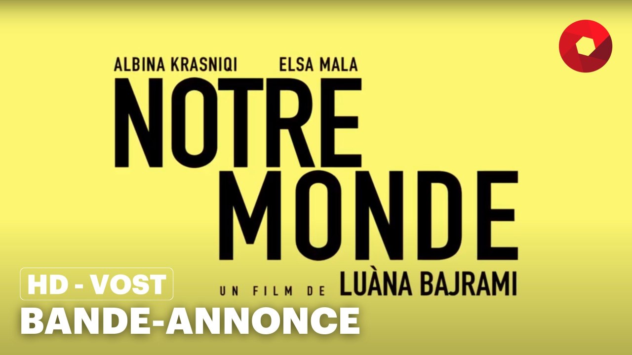 NOTRE MONDE de Luàna Bajrami avec Elsa Mala, Albina Krasniqi, Don Shala : bande-annonce [HD-VOST] | 24 avril 2024 en salle