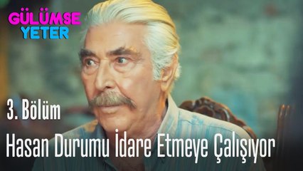 Hasan durumu idare etmeye çalışıyor - Gülümse Yeter 3  Bölüm