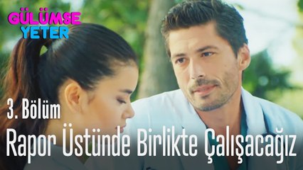 Rapor üstünde birlikte çalışacağız - Gülümse Yeter 3  Bölüm