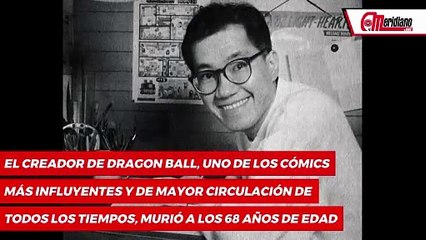 ¡Falleció Akira Toriyama, el creador de Dragon Ball!
