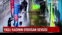 76 yaşındaki kadının Cumhurbaşkanı Erdoğan sevgisi güvenlik kamerasına yansıdı:  