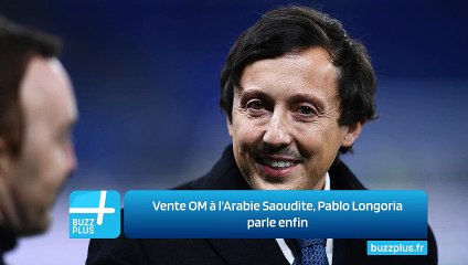 Vente OM à l'Arabie Saoudite, Pablo Longoria parle enfin