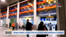 Dudas sobre solicitud de Visa para entrar a Canadá | Imagen Noticias GDL con Ricardo Camarena