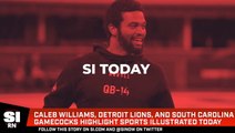 Caleb Williams, Detroit Lions, and South Carolina Gamecocks Highlight Sports Illustrated Today
