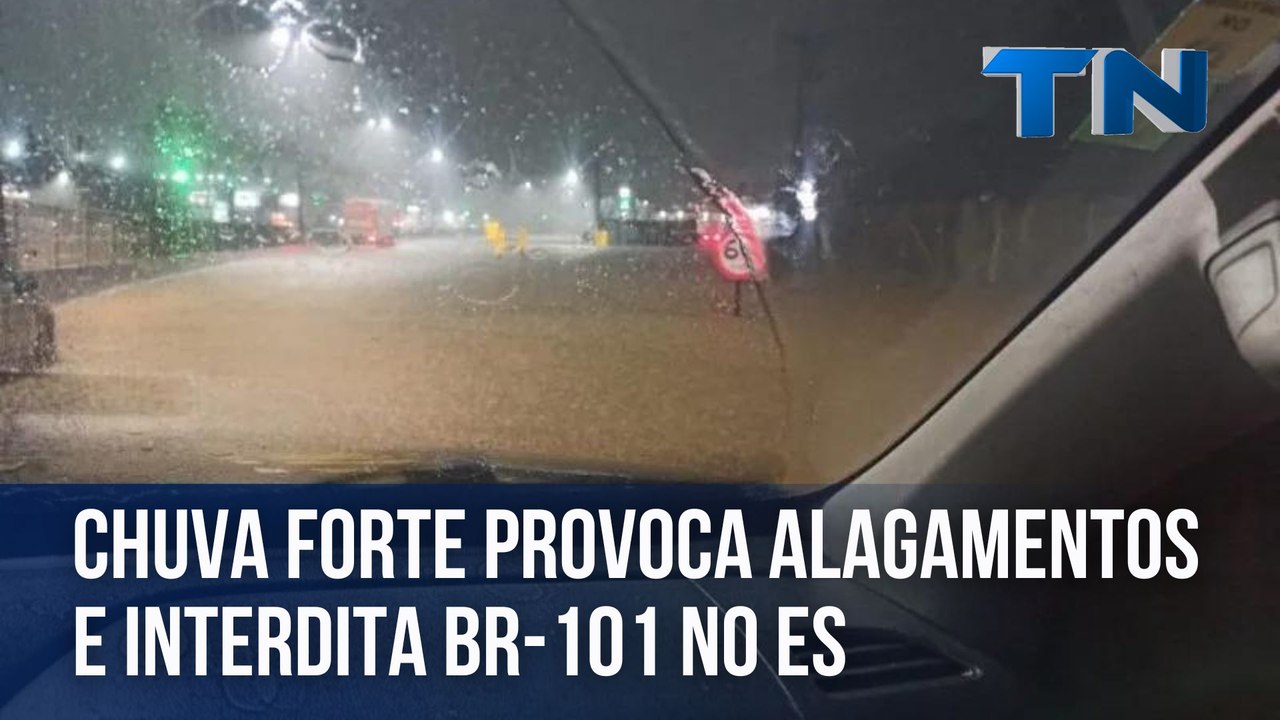 Chuva forte provoca alagamentos e interdita BR-101 no ES